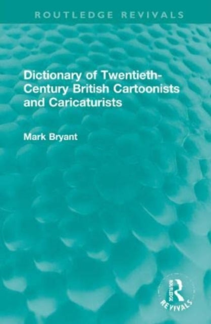 Book cover of: Dictionary of Twentieth-Century British Cartoonists and Caricaturists. By: Mark Bryant
