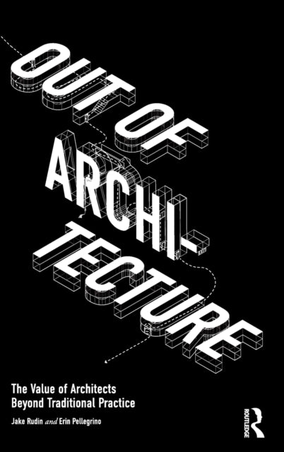 Book cover of: Out of Architecture. By: Jake Rudin