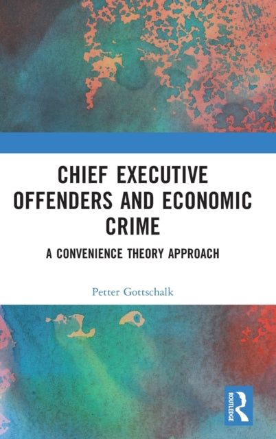 Book cover of: Chief Executive Offenders and Economic Crime. By: Petter Gottschalk