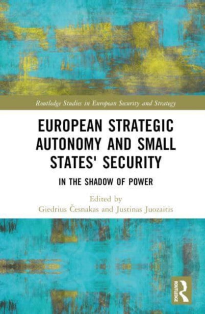 Book cover of: European Strategic Autonomy and Small States' Security. By: Giedrius Cesnakas