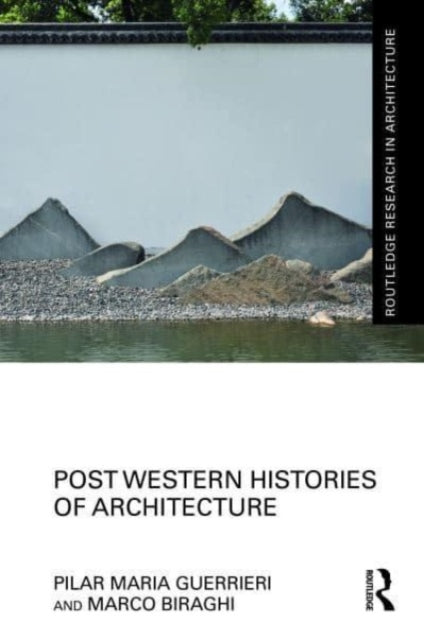 Book cover of: Post-Western Histories of Architecture. By: Pilar Maria Guerrieri