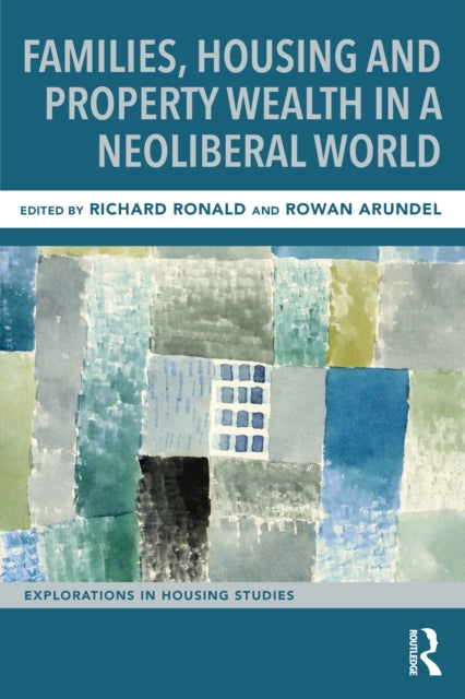 Book cover of: Families, Housing and Property Wealth in a Neoliberal World. By: Richard Ronald