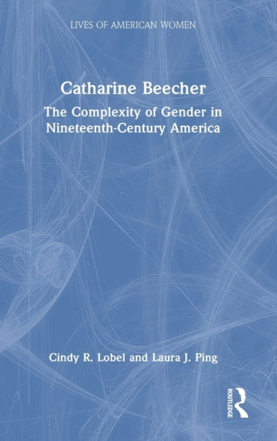 Book cover of: Catharine Beecher. By: Cindy Lobel