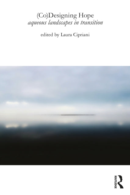 Book cover of: (Co)Designing Hope. By: Laura Cipriani