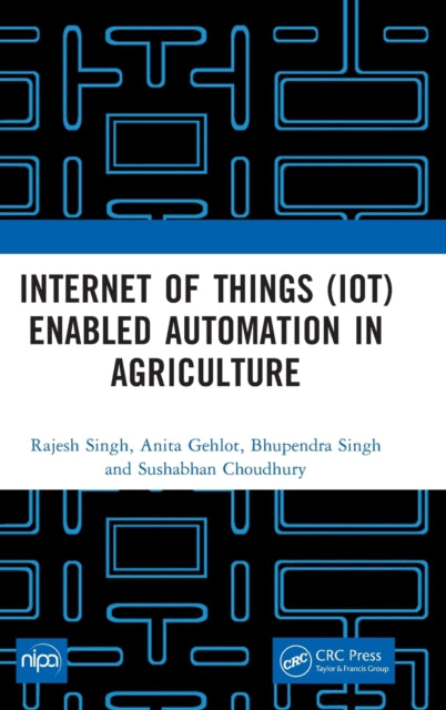 Book cover of: Internet of Things (IoT) Enabled Automation in Agriculture. By: Rajesh Singh