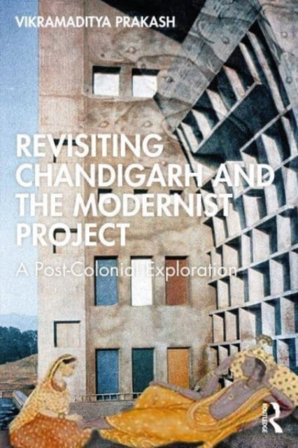 Book cover of: Le Corbusier's Chandigarh Revisited. By: Vikramaditya Prakash