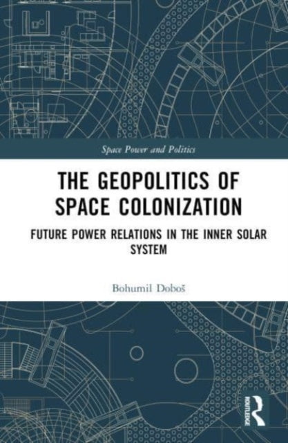 Book cover of: Geopolitics of Space Colonization. By: Bohumil Dobos