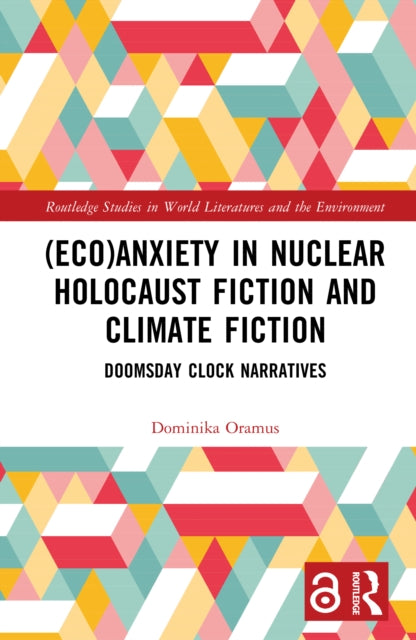 Book cover of: (Eco)Anxiety in Nuclear Holocaust Fiction and Climate Fiction. By: Dominika Oramus
