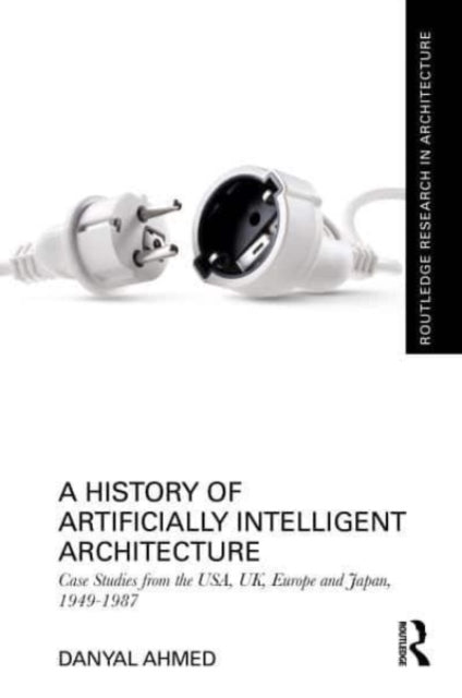 Book cover of: History of Artificially Intelligent Architecture. By: Danyal Ahmed