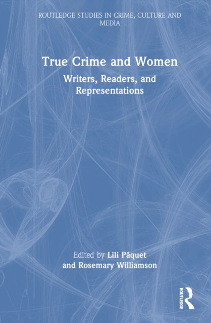 Book cover of: True Crime and Women. By: Lili Pâquet