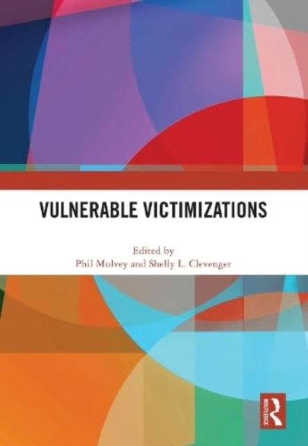 Book cover of: Vulnerable Victimizations. By: Philip Mulvey