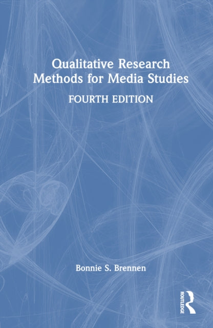 Book cover of: Qualitative Research Methods for Media Studies. By: Bonnie Brennen