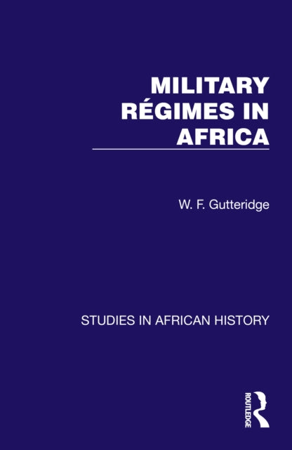 Book cover of: Military Regimes in Africa. By: W. F. Gutteridge