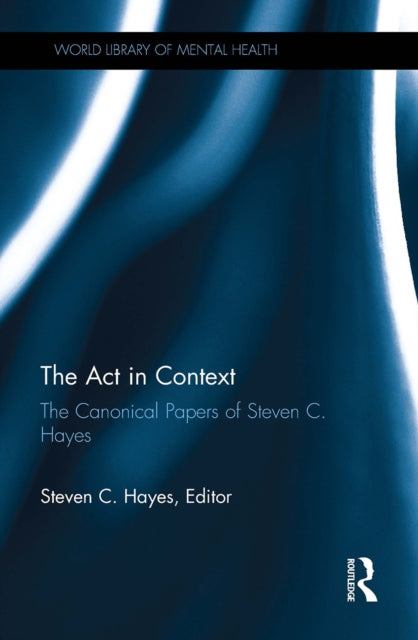 Book cover of: Act in Context. By: Steven C. Hayes