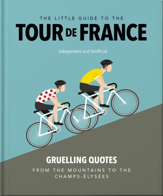 Book cover of: Little Guide to The Tour de France. By: Orange Hippo!