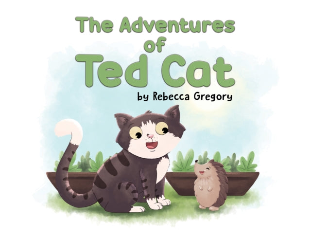 Book cover of: Adventures of Ted Cat. By: Rebecca Gregory