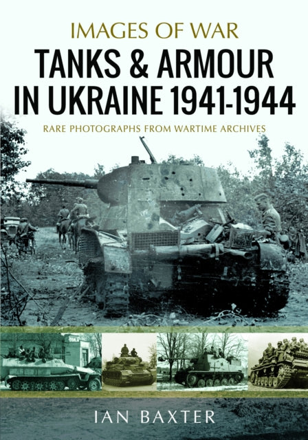 Book cover of: Tanks and Armour in Ukraine 1941–1944
