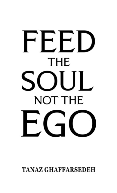 Book cover of: Feed the Soul Not the Ego