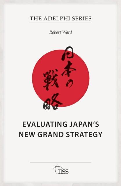 Book cover of: Evaluating Japan’s New Grand Strategy