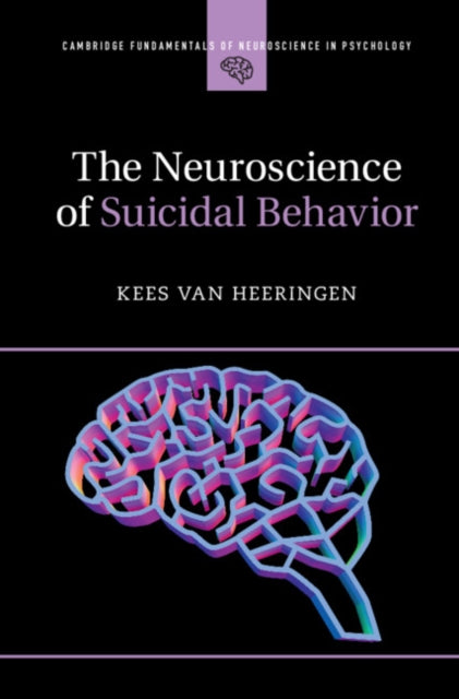 Book cover of: Neuroscience of Suicidal Behavior. By: Kees van Heeringen