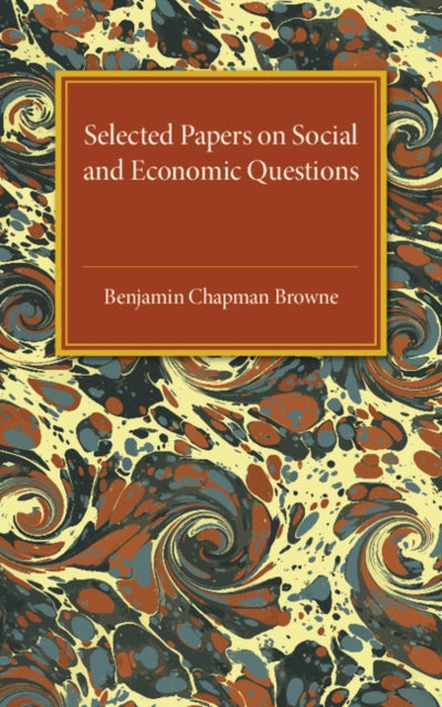 Book cover of: Selected Papers on Social and Economic Questions. By: Benjamin Chapman Browne