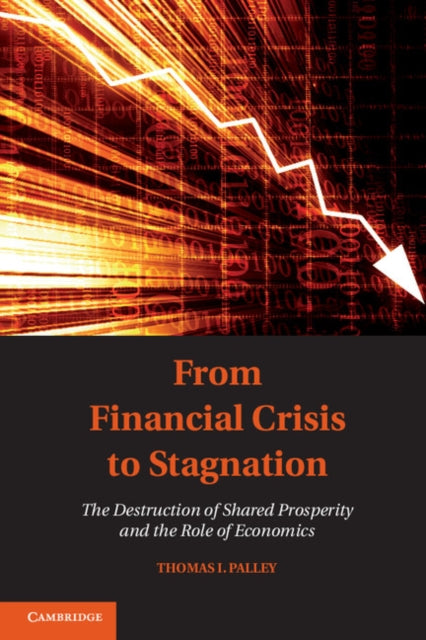 Book cover of: From Financial Crisis to Stagnation. By: Thomas I. Palley