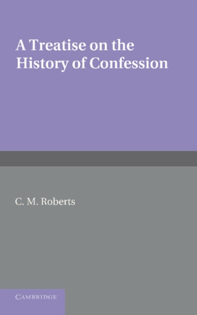 Book cover of: Treatise on the History of Confession. By: C. M. Roberts