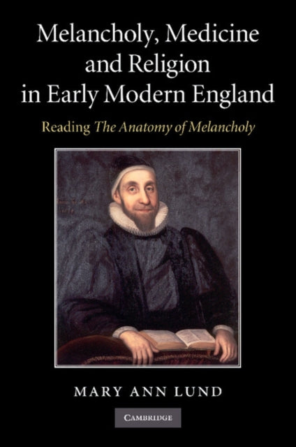 Book cover of: Melancholy, Medicine and Religion in Early Modern England. By: Mary Ann Lund