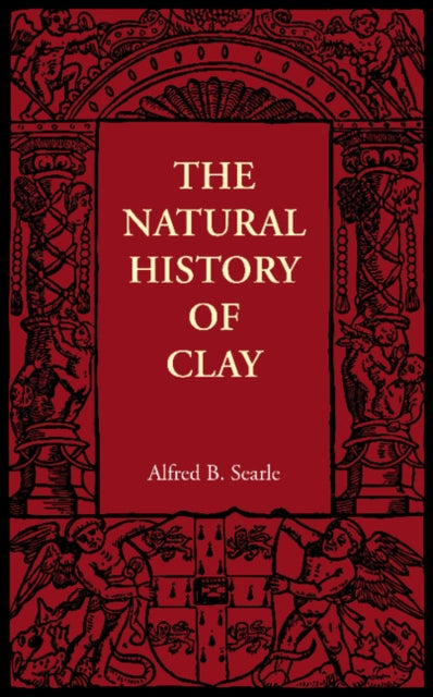 Book cover of: Natural History of Clay. By: Alfred B. Searle