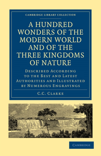 Book cover of: Hundred Wonders of the Modern World and of the Three Kingdoms of Nature. By: C. C. Clarke