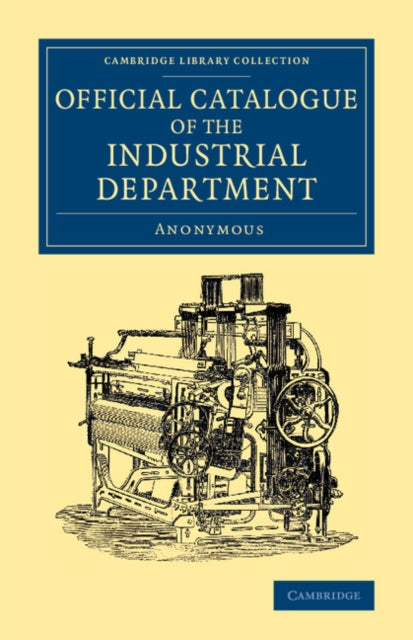 Book cover of: Official Catalogue of the Industrial Department. By: Anonymous