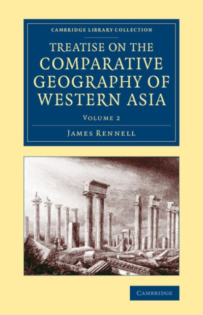 Book cover of: Treatise on the Comparative Geography of Western Asia. By: James Rennell