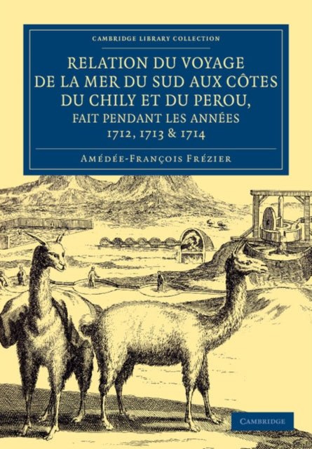 Book cover of: Relation du voyage de la mer du sud aux cotes du Chily et du Perou, fait pendant les annees 1712, 1713 & 1714. By: Amédée François Fézier