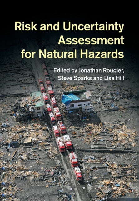 Book cover of: Risk and Uncertainty Assessment for Natural Hazards. By: Jonathan Rougier