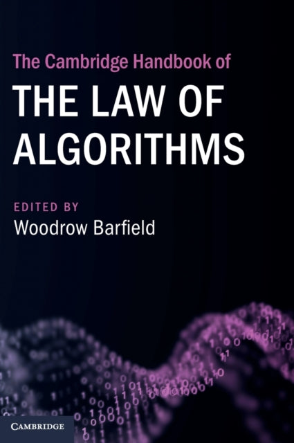 Book cover of: Cambridge Handbook of the Law of Algorithms. By: Woodrow Barfield