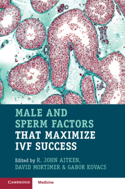 Book cover of: Male and Sperm Factors that Maximize IVF Success. By: John Aitken