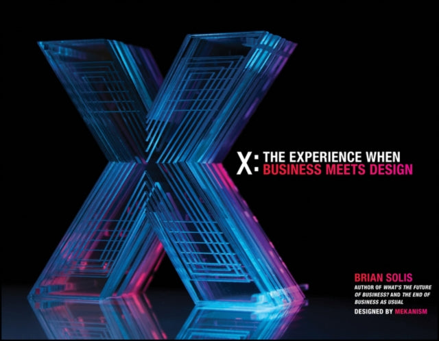 Book cover of: X: The Experience When Business Meets Design. By: Brian Solis