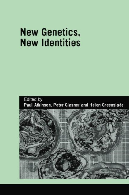 Book cover of: New Genetics, New Identities. By: Paul Atkinson
