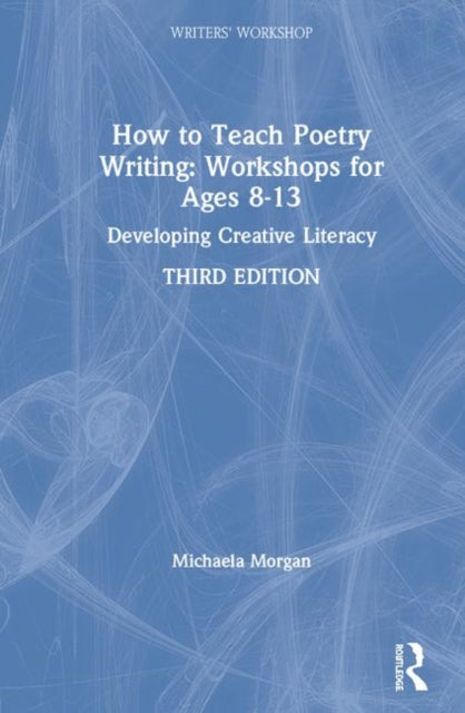 Book cover of: How to Teach Poetry Writing: Workshops for Ages 8-13. By: Michaela Morgan