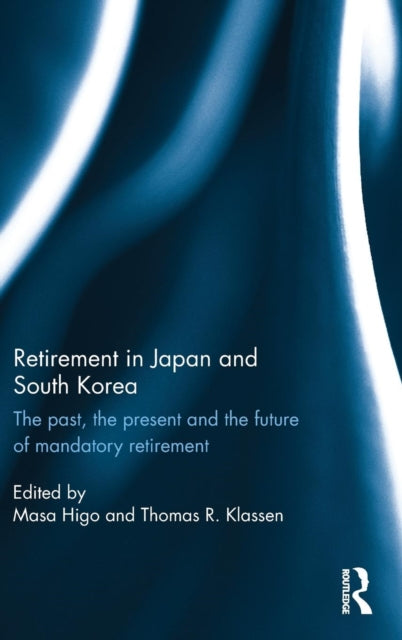 Book cover of: Retirement in Japan and South Korea. By: Masa Higo