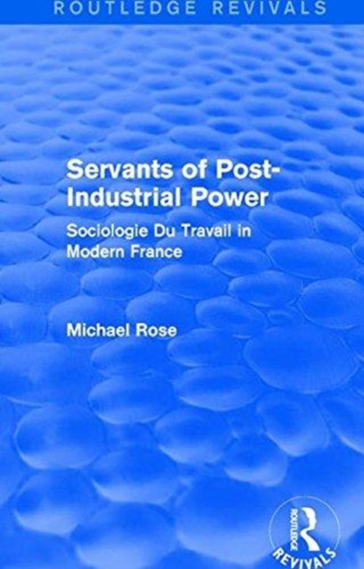Book cover of: Revival: Servants of Post Industrial Power (1979). By: Michael Rose