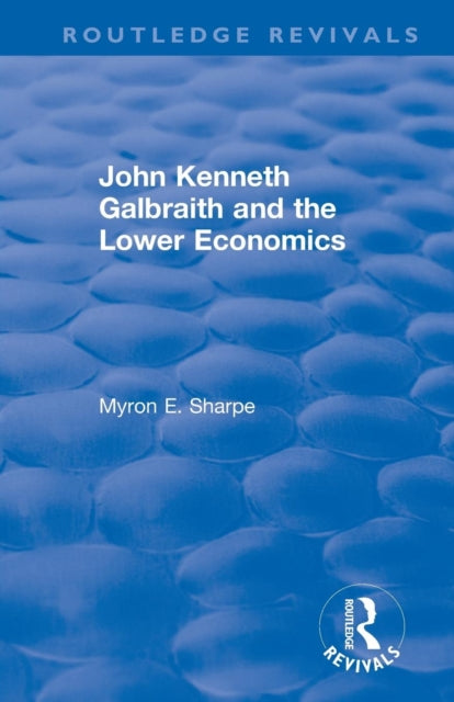 Book cover of: Revival: Galbraith and Lower Econ II (1990). By: Myron E. Sharpe