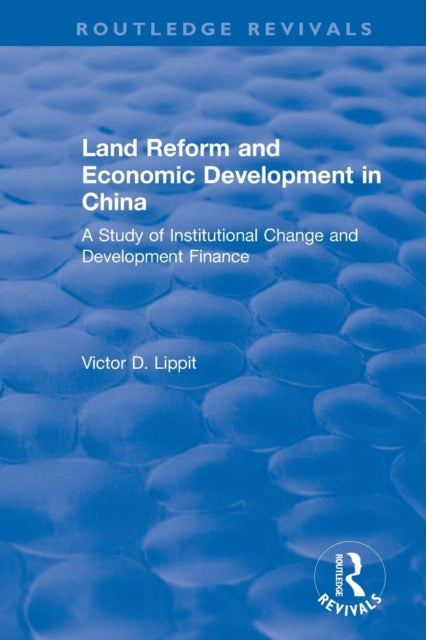 Book cover of: Revival: Land Reform and Economic Development in China (1975). By: Victor D. Lippit