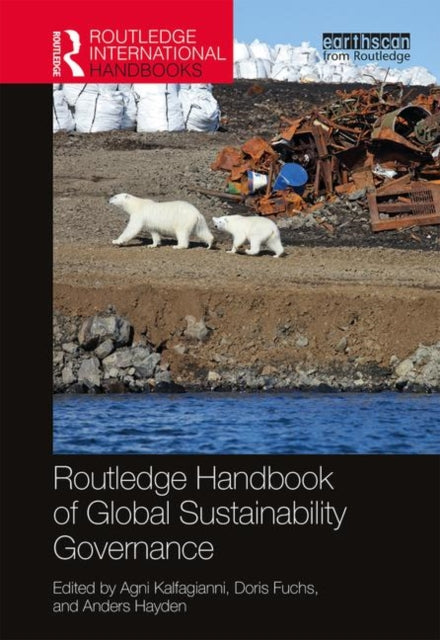 Book cover of: Routledge Handbook of Global Sustainability Governance. By: Agni Kalfagianni