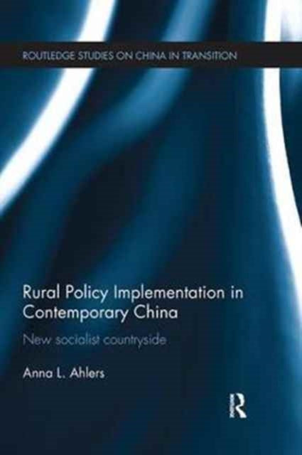 Book cover of: Rural Policy Implementation in Contemporary China. By: Anna Ahlers