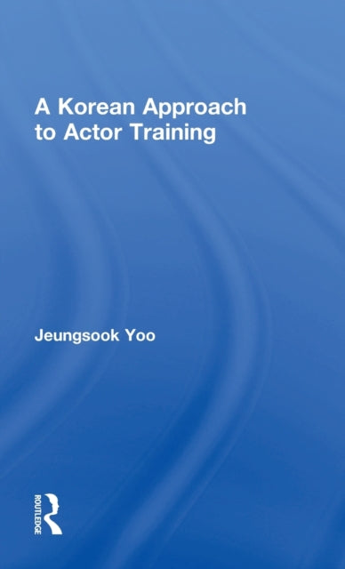 Book cover of: Korean Approach to Actor Training. By: Jeungsook Yoo