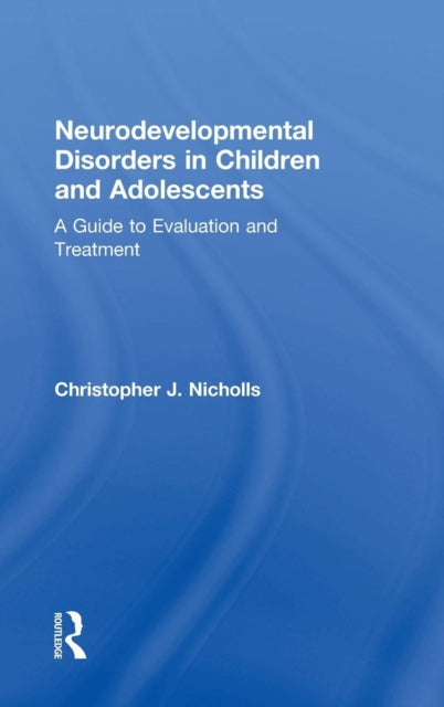 Book cover of: Neurodevelopmental Disorders in Children and Adolescents. By: Christopher J. Nicholls