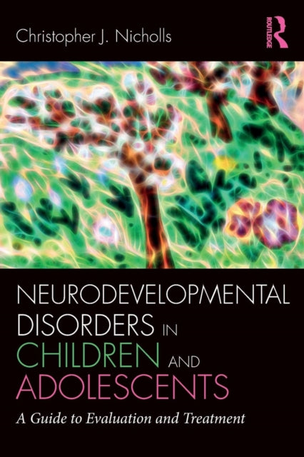 Book cover of: Neurodevelopmental Disorders in Children and Adolescents. By: Christopher J. Nicholls