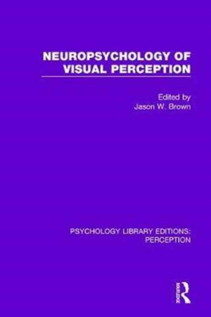 Book cover of: Neuropsychology of Visual Perception. By: Jason W. Brown