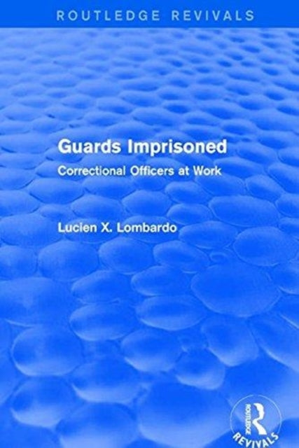 Book cover of: Routledge Revivals: Guards Imprisoned (1989). By: Lucien Lombardo